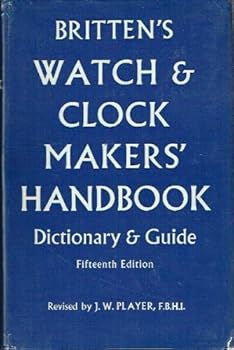 Hardcover Britten's Watch & Clock Makers' Handbook Dictionary & Guide Book