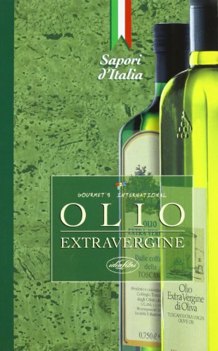 Olio extravergine. Ediz. illustrat
