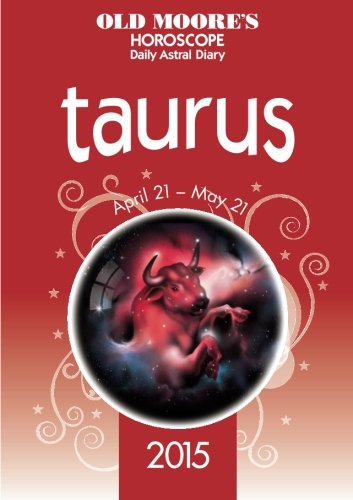 Old Moore's Horoscope and Daily Astral Diary 2015 - Taurus