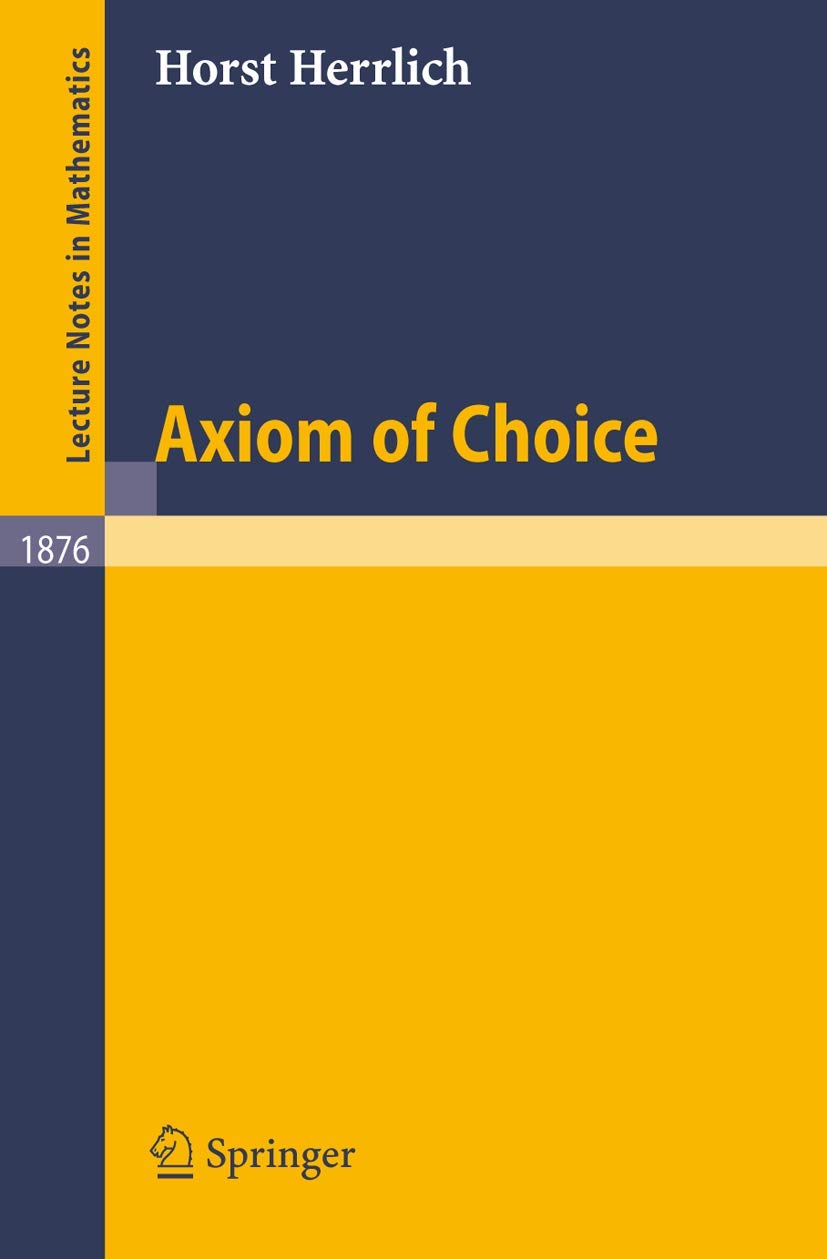 Axiom of Choice (Lecture Notes in Mathematics, 1876, Band 1876)