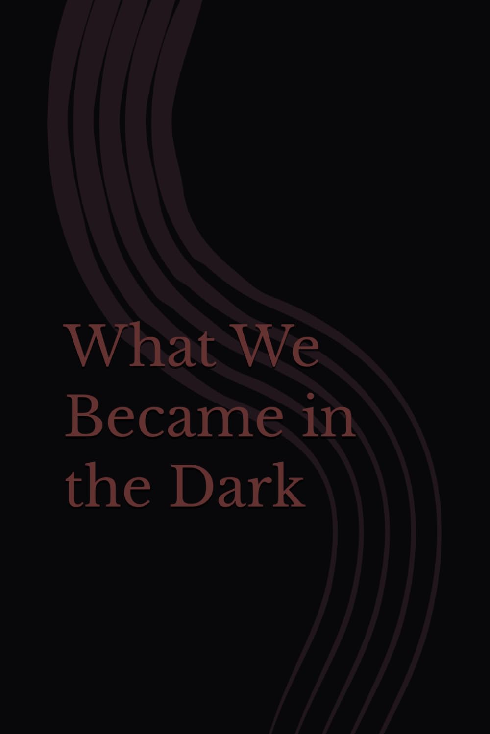 What We Became in the Dark