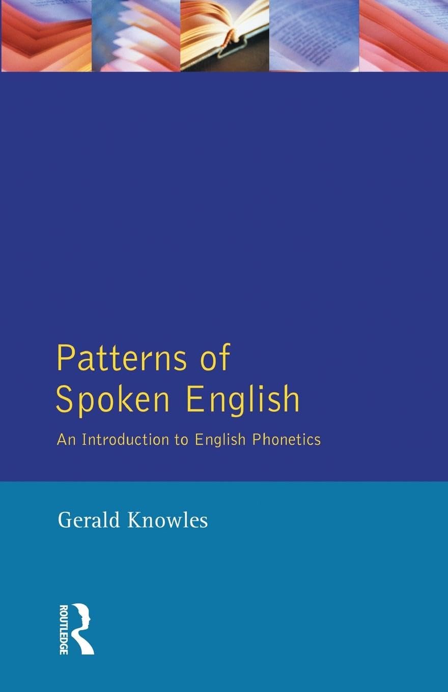 Patterns of Spoken English: An Introduction to English Phonetics (Learning About Language)