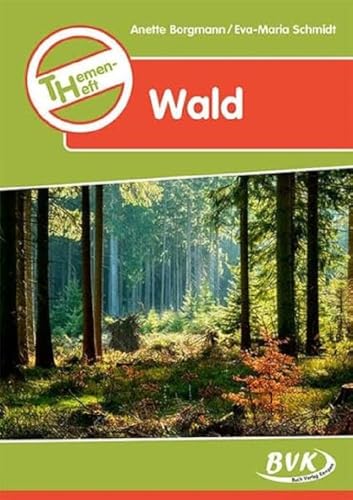 Themenheft Wald (Themenhefte) (Themenhefte: Differenzierter Sachunterricht)