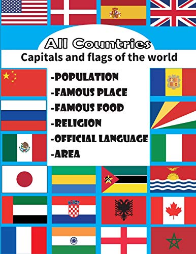 All countries, capitals and flags of the world: great geography gift for adults and kids the complete book for all you need about countries capitals ... in one place) (All things about world books)