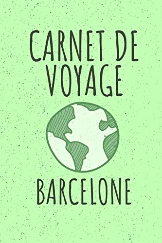CARNET DE VOYAGE BARCELONE: Livre de vacances | 15,24cm x 22,86 cm, Format 6x9 | 110 pages à remplir | cadeau pour voyageurs | (French Edition)