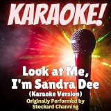 Look at Me, I'm Sandra Dee (Karaoke Version Originally Performed by Stockard Channing)