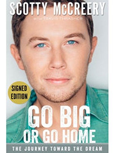 Scotty McCreery Go Big or Go Home 0310347521 Book Cover