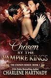 Chosen by the Vampire Kings (The Chosen Series) (Volume 1)