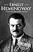 Ernest Hemingway: A Life From Beginning to End (Biographies of American Authors) (English Edition)