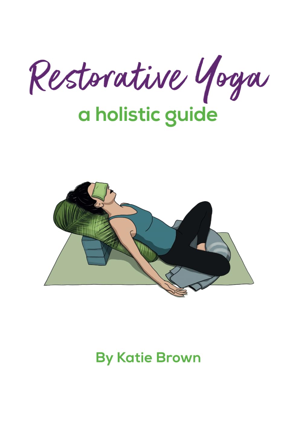 Restorative Yoga: a holistic guide