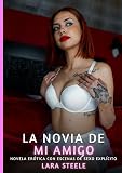  La Novia de mi Amigo: Novela Erótica con Escenas de Sexo Explícito para Adultos: 281
