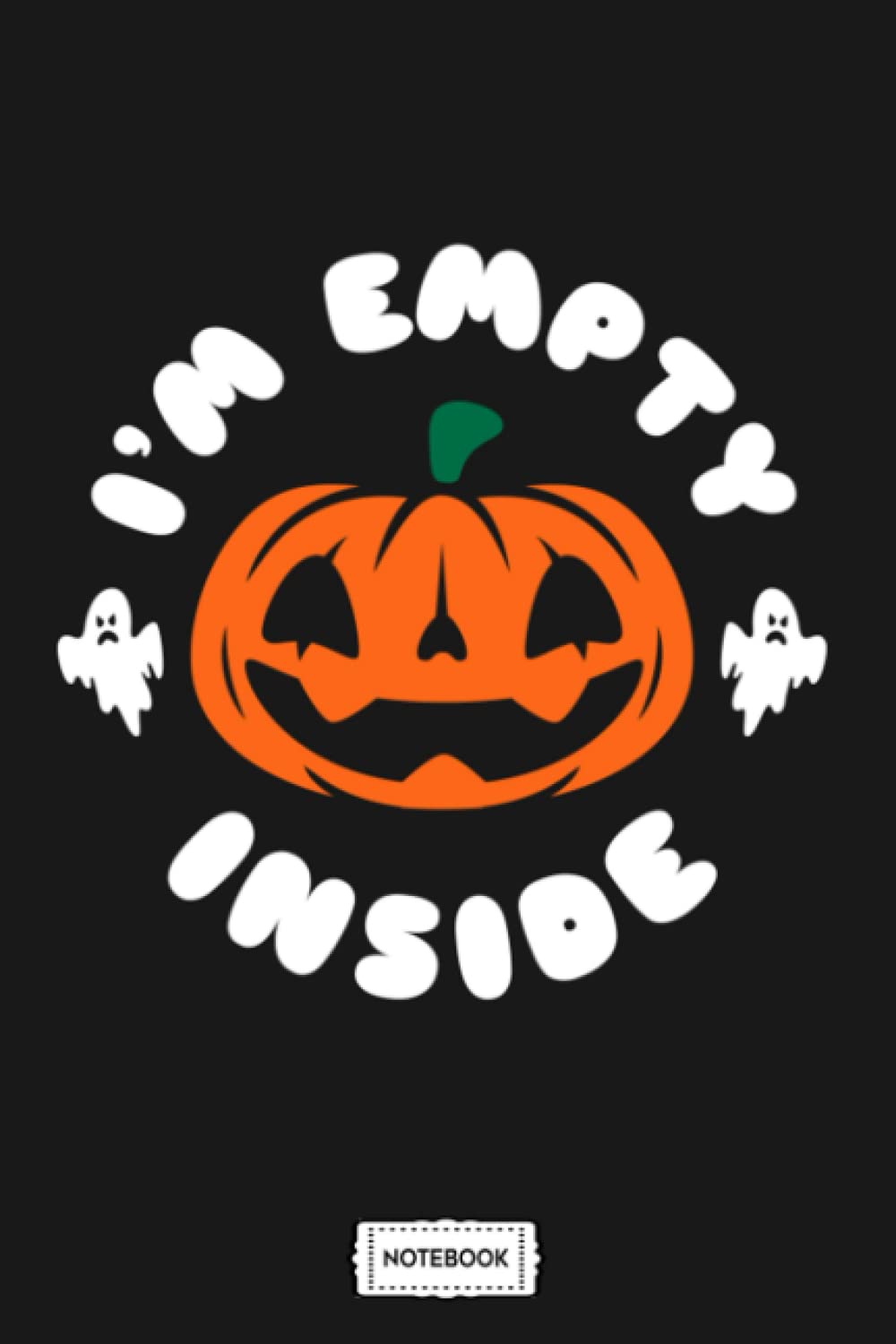 Im Empty Inside Emo Pumpkin Halloween Funny Goth N14631 Notebook: Diary, Lined College Ruled Paper, Planner, Matte Finish Cover, 6x9 120 Pages, Journal