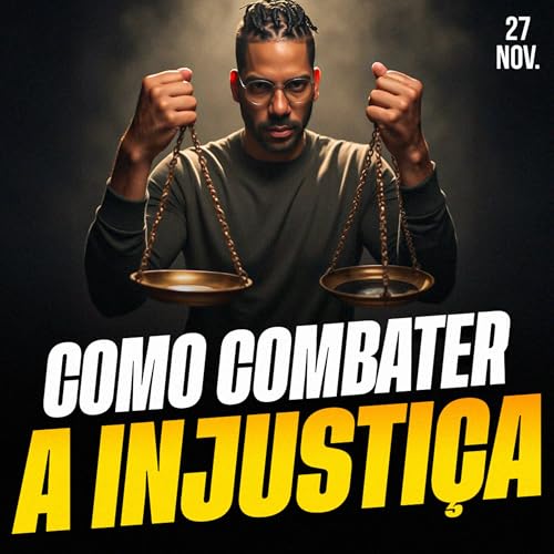 COMO COMBATER A INJUSTIÇA | Ponto de Vista 27/nov