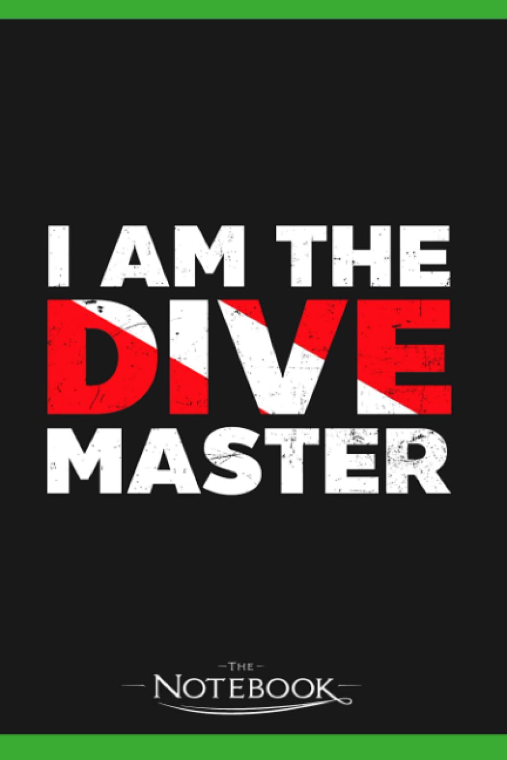 Dive Master I Am The Diving Master Gift Notebook: 120 pages 6x9 inches| Gratitude Journal Notebook Gift For All Ages All Genders