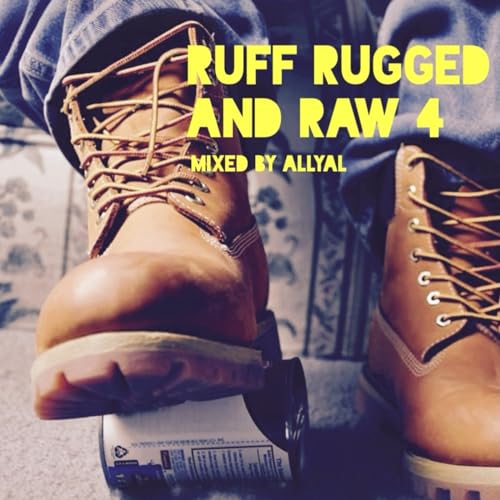 Episode 89: Ruff, Rugged and Raw 4 : Mixed by AllyAl