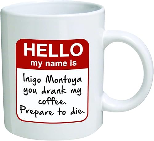 Taza divertida mi nombre es Inigo Montoya You drank my coffee Prepare to die You tazas de café de 11 onzas regalos inspiradores y sarcasmo