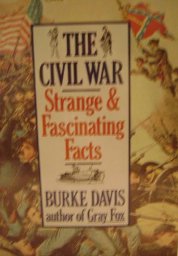 The Civil War Strange and Fascinating Facts