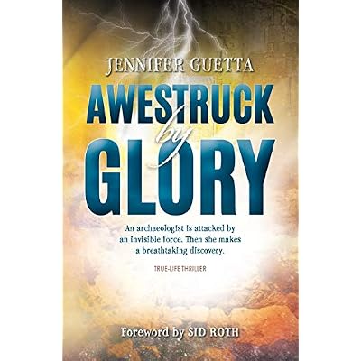 Awestruck by Glory: True-life Thriller. An archaeologist is attacked by an invisible force. Then she makes a breathtaking discovery.