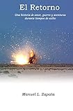 El Retorno: Una historia de amor, guerra y aventuras durante tiempos de exilio (Spanish Edition)