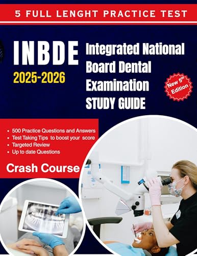 INBDE 2025-2026 Integrated National Board Dental Examination STUDY GUIDE
