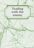 Trading with the enemy 5519144125 Book Cover