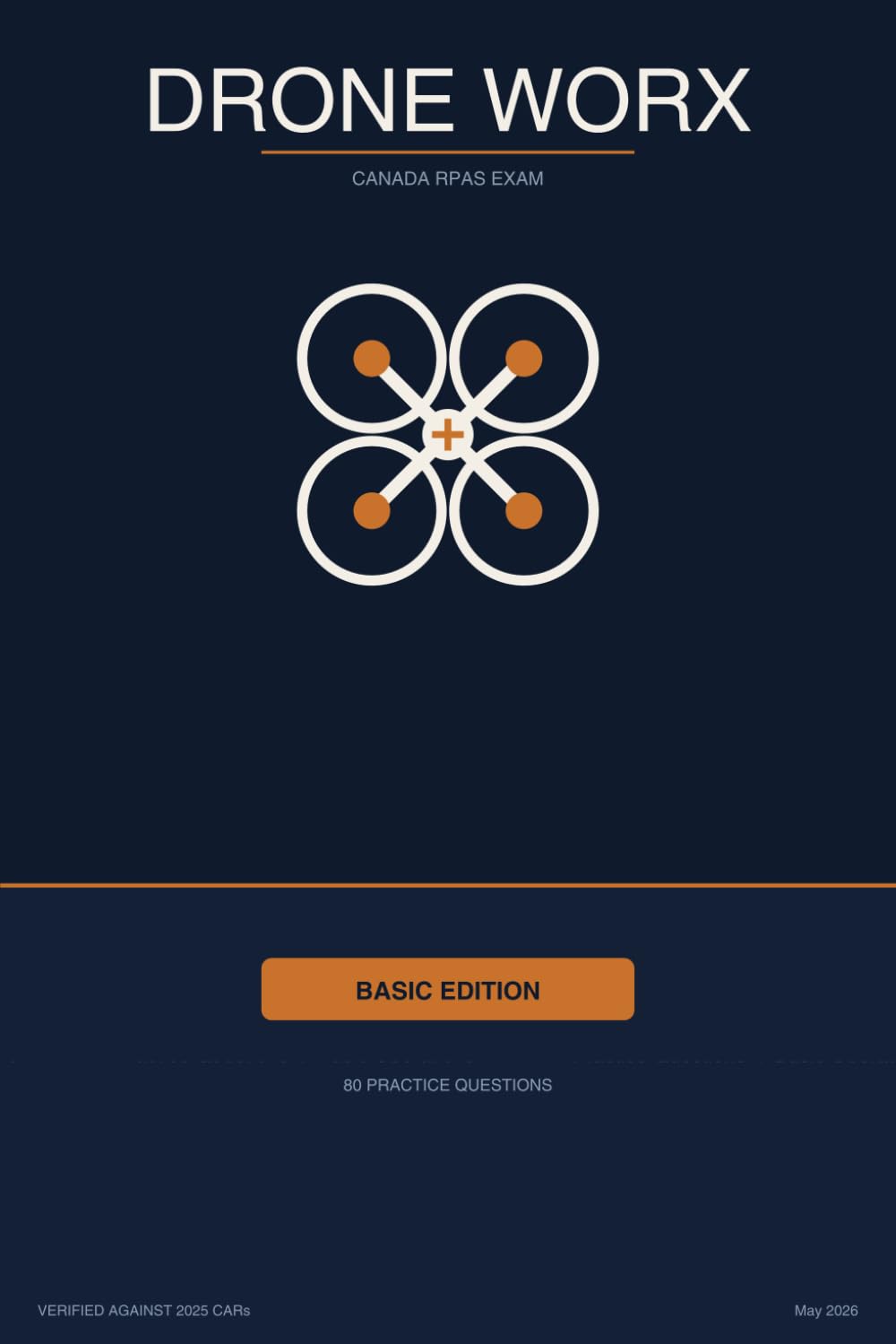 Drone Worx: Canada RPAS Basic Operations Exam - Practice Questions: 80 Exam-Format Questions with Answers, Rationales, and CAR Citations