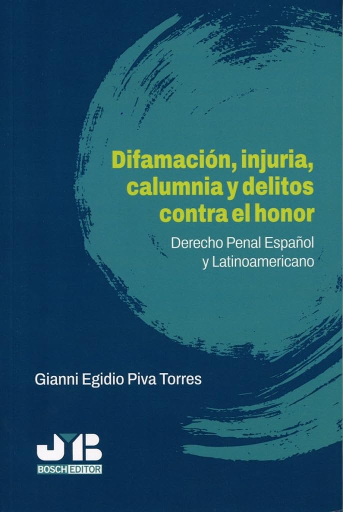 Difamación, injuria, calumnia y delitos contra el honor: Derecho penal Español y Latinoamericano