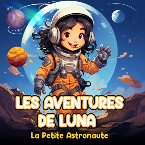 LES AVENTURES DE LUNA, LA PETITE ASTRONAUTE