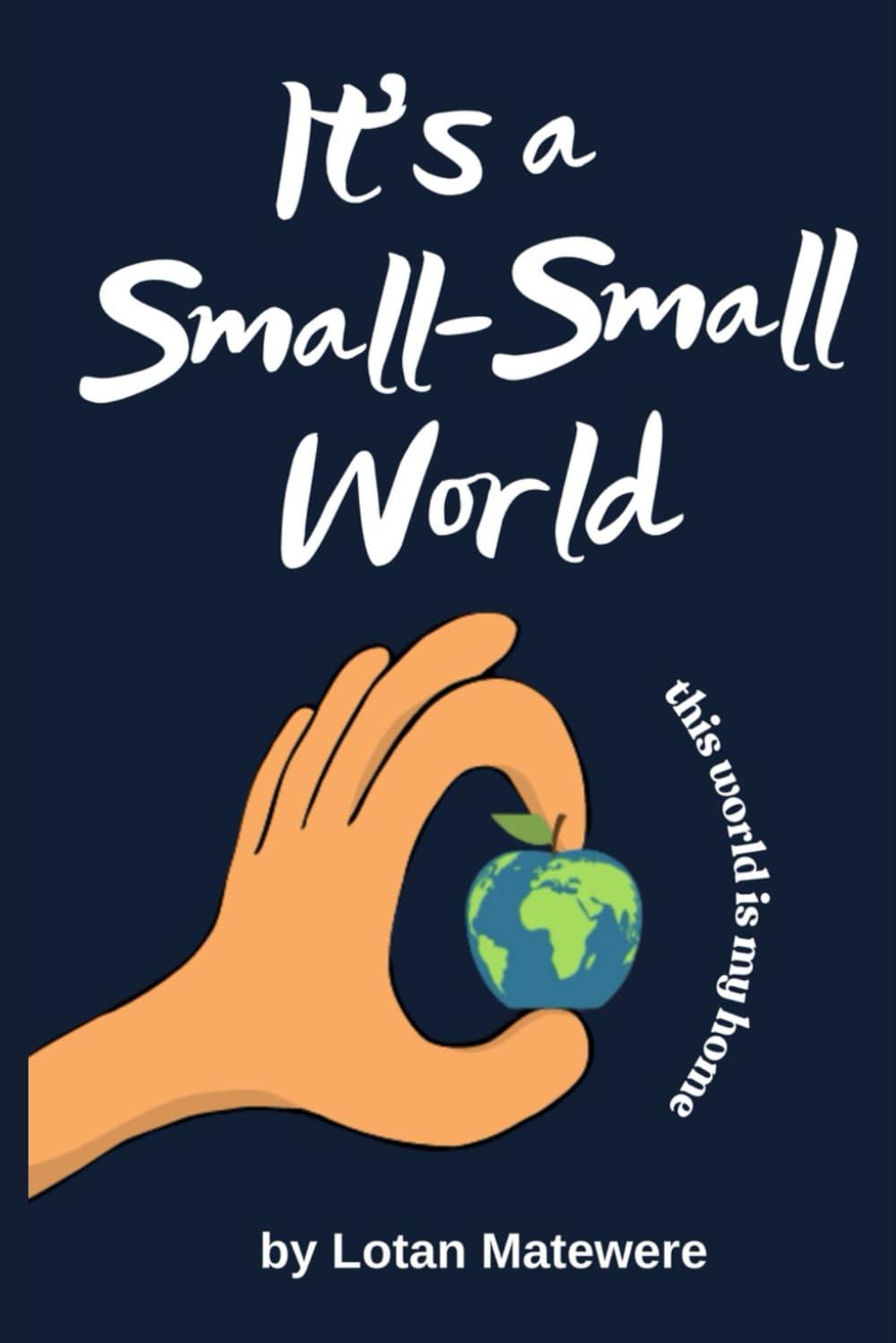 It's a Small-Small World: this world is my home