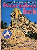 Korsika - Bavella: Ein Wander- und Kletterführer: Ein Führer für Täler und Berge
