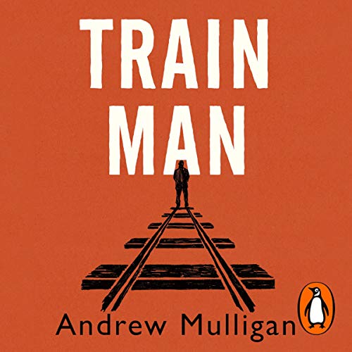 Train Man by Andrew Mulligan episode artwork