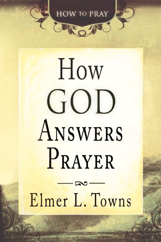 How God Answers Prayer (How to Pray) (How to Pray (Paperback))