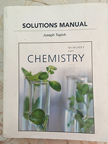Solutions Manual for Chemistry By Joseph Topich (sixth edition)