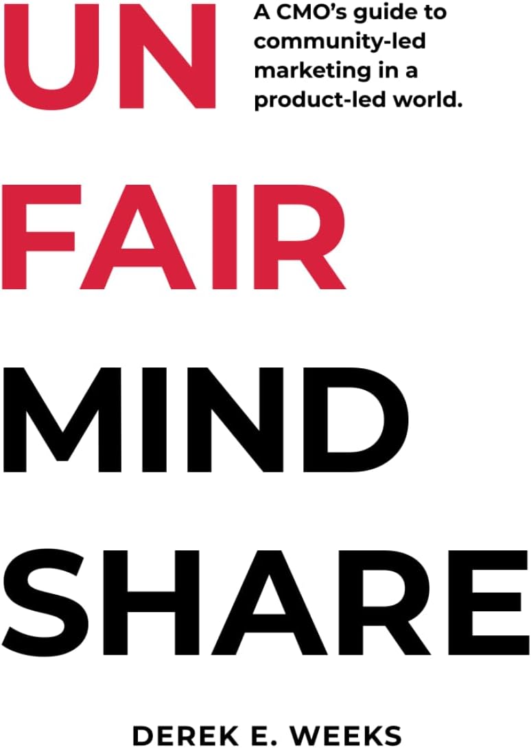 Unfair Mindshare: A CMO's guide to community-led marketing in a product-led world