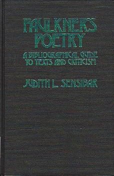 Faulkner's poetry: A bibliographical guide to texts and criticism (Studies in modern literature)
