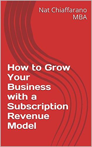How to Grow Your Business with a Subscription Revenue Model (English Edition)