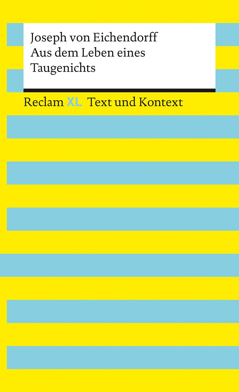 Aus dem Leben eines Taugenichts. Textausgabe mit Kommentar und Materialien: Reclam XL - Text und Kontext