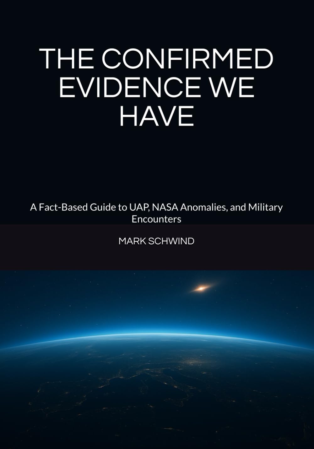 THE CONFIRMED EVIDENCE WE HAVE: A Fact-Based Guide to UAP, NASA Anomalies, and Military Encounters