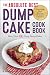 The Absolute Best Dump Cake Cookbook: More Than 60 Tasty Dump Cakes