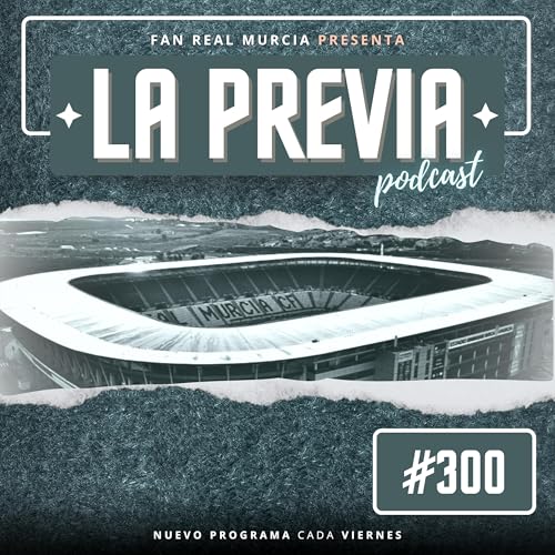 FRM PODCAST 300 | Previa del Real Murcia - Atl&eacute;tico de Madrid B