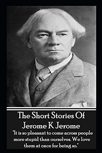 The Short Stories Of Jerome K Jerome