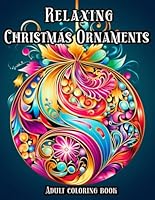 Relaxing Christmas Ornament: Adult Coloring book for relaxation and anxiety B0CNKRDR96 Book Cover