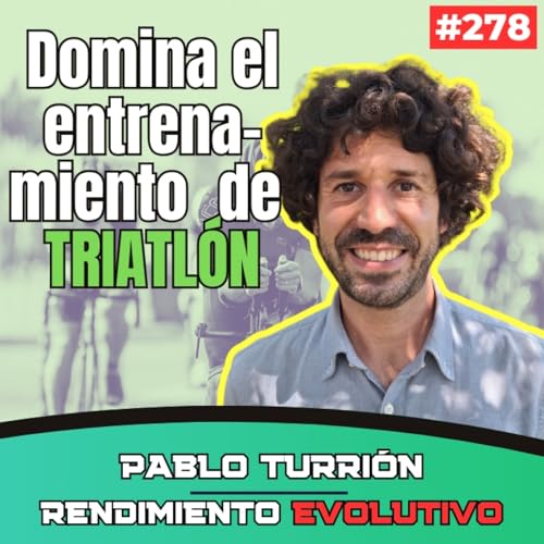 278. Mejorar en triatlón con cabeza y corazón. Pablo Turrión. Podcast Por arte de portada