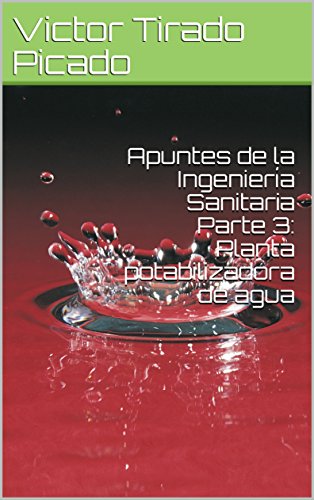 Apuntes de la Ingeniería Sanitaria Parte 3: Planta potabilizadora de agua