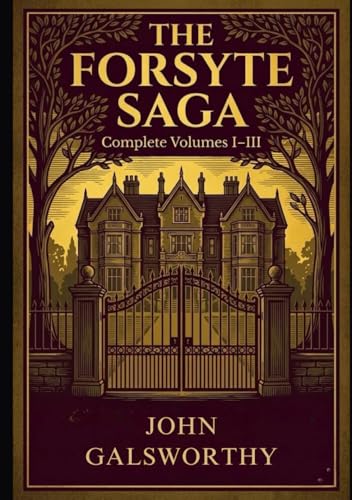 The Forsyte Saga: Complete Volumes I-III