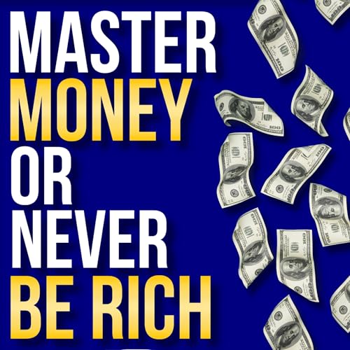 Master Money or Never Be Rich by Andres Tejada episode artwork