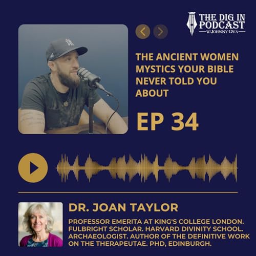 The Ancient Women Mystics Your Bible Never Told You About w/ Dr. Joan Taylor