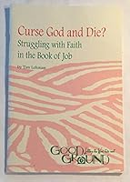 Curse God and die?: Struggling with faith in the Book of Job (Good ground : letting the Word take root) 0873033698 Book Cover