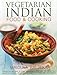 Produktbild Vegetarian Indian Food & Cooking: Explore the Very Best of Indian Vegetarian Cuisine with 150 Dishes from Around the Country, Shown Step by Step in Mo
