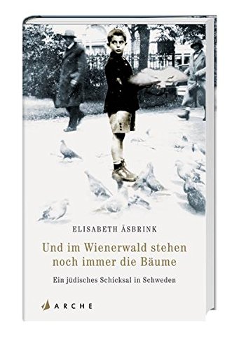 Asbrink, Und im Wienerwald stehen noch immer die Bäume: Ein jüdisches Familienschicksal Asbrink, Und im Wienerwald stehen noch immer die Bäume: Ein jüdisches Familienschicksal
